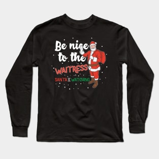 Be Nice To The Waitress Long Sleeve T-Shirt